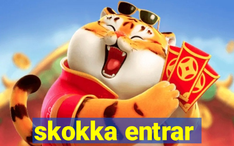 skokka entrar